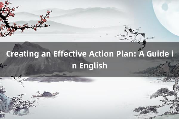 Creating an Effective Action Plan: A Guide in English